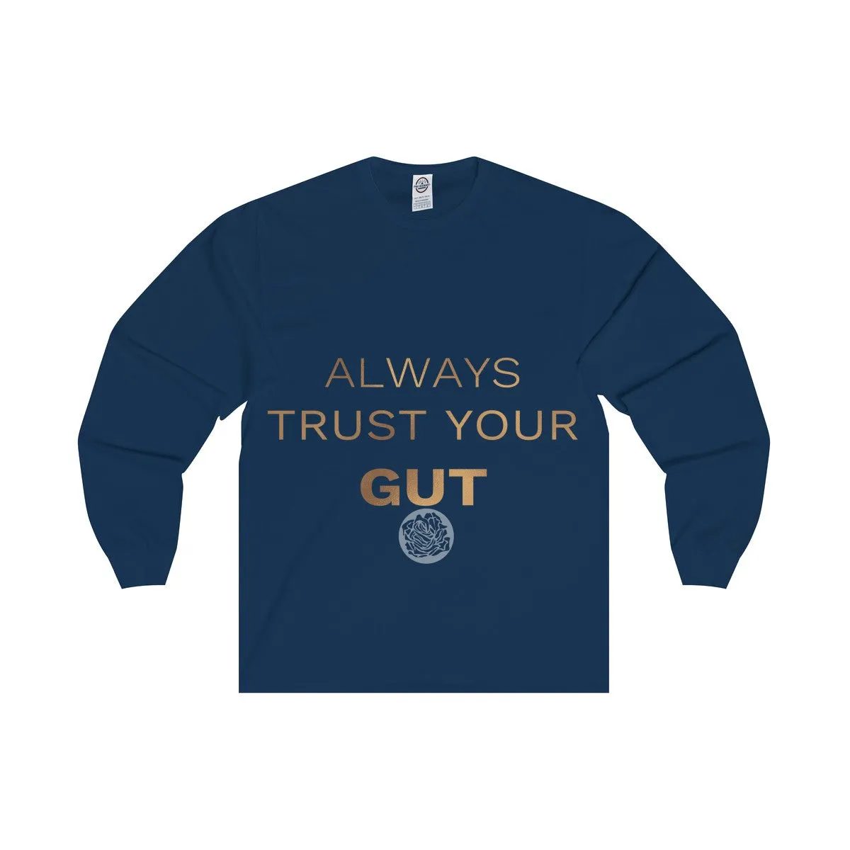 Unisex Long Sleeve Tee w/"Always Trust Your Gut" Invitational Quote -Made in USA