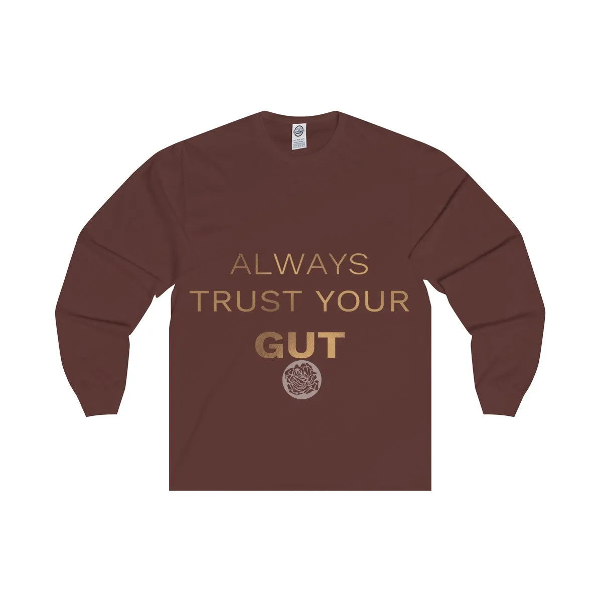 Unisex Long Sleeve Tee w/"Always Trust Your Gut" Invitational Quote -Made in USA