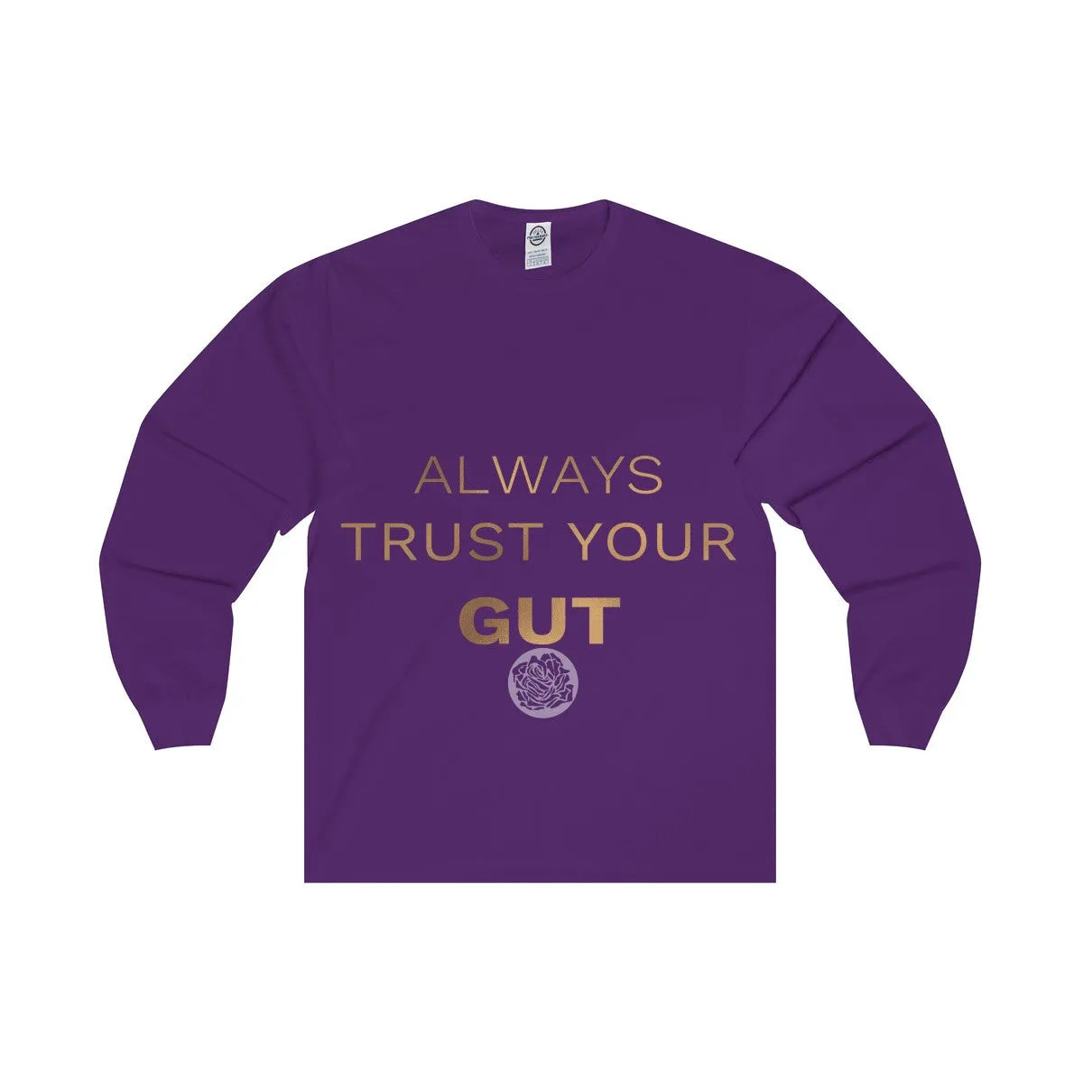 Unisex Long Sleeve Tee w/"Always Trust Your Gut" Invitational Quote -Made in USA